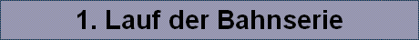 1. Lauf der Bahnserie
